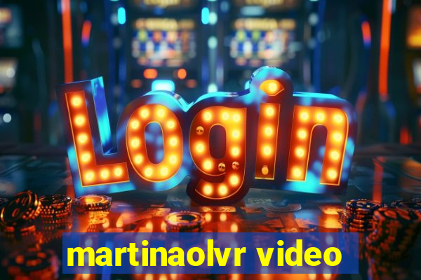 martinaolvr video